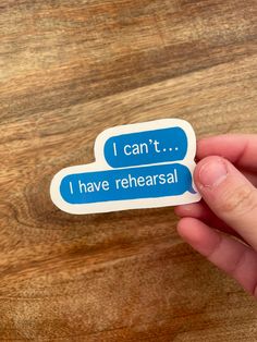 someone is holding up a sticker that says i can't i have rehearsal