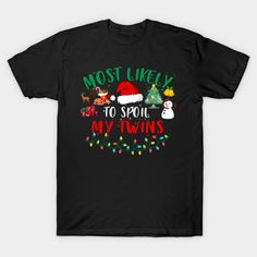 Most Likely To Spoil My Twins Funny Christmas announcement Baby -- Choose from our vast selection of Crewneck and V-Neck T-Shirts to match with your favorite design to make the perfect graphic T-Shirt. Pick your favorite: Classic, Boxy, Tri-Blend, V-Neck, or Premium. Customize your color! For men and women. Elf Funny, Listen To Christmas Music, Family Jokes, Funny Xmas Gifts, Funny Selfies, Christmas T Shirt Design, Funny Christmas Tshirts, Nurse Christmas, Funny Christmas Gifts