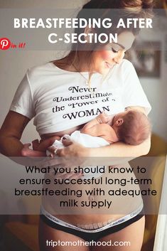 a woman holding a baby in her arms with the caption breastfeeding after c - section