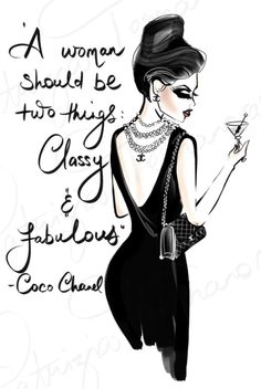 a woman should be two things classy and fabulous