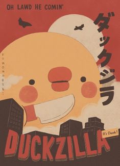 there is a poster that says duckzilla on it's face and the words, oh lava he comin '