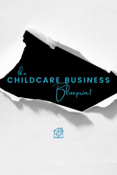 torn piece of paper that says, the child care business blueprint on it's left side