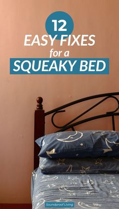 a bed with blue sheets and pillows in front of a wall that says 12 easy fixes for a squeaky bed