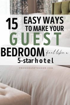 a bed with the text 15 easy ways to make your guest bedroom feel like a 5 star hotel