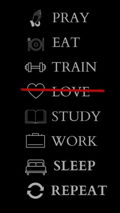 the words pray eat train, love study work sleep repeat repeat repeat repeat repeat repeat repeat repeat