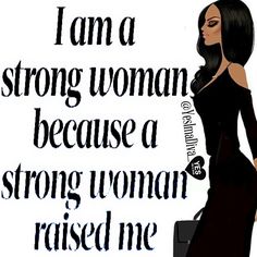 a woman in a black dress holding a briefcase and the words i am a strong woman because a strong woman raised me