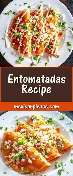 two plates filled with mexican enchiladas on top of each other and the title reads, entomatadas recipe