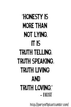 a quote that reads honesty is more than not lying it's truth telling truth speaking truth