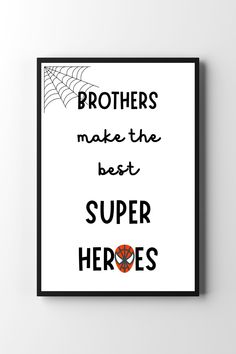 a black and white poster with the words brothers make the best super heros on it