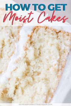 a close up of a slice of cake on a plate with the words how to get most cakes