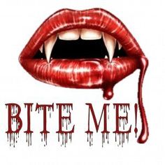 the words bite me are painted on a white background with dripping blood and red lips