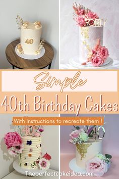 four different cakes with flowers on them and the words simple forty birthday cakes written below