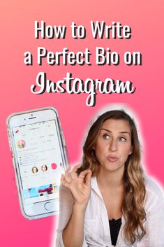 a woman holding up an instagram phone with the text how to write a perfect bio on instagram