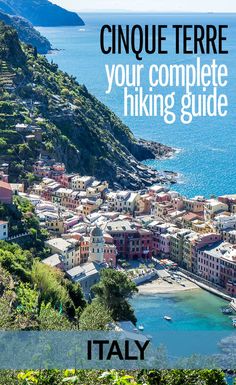 an italian town with the words cinque terre your complete hiking guide