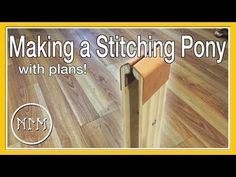 a wooden post sitting on top of a hard wood floor next to a sign that says making a stitching pony with plans