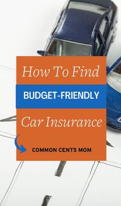 a toy car sitting on top of a table next to the words how to find budget - friendly car insurance