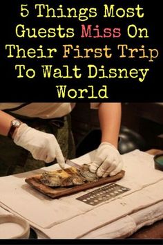 a person in white gloves is preparing food on a table with the words 5 things most guests miss on their first trip to walt world