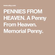 the words pennies from heaven a penny from heaven memorial penny