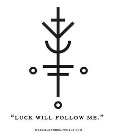 a black and white poster with the words luck will follow me on it's side