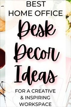 the best home office desk decor ideas for a creative and inspired workspace in your home