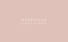 the words happiness are written in white on a pink background