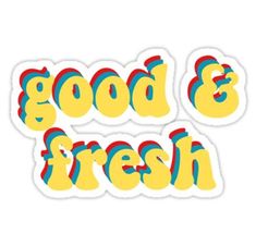 good and fresh sticker on a white background with the words'good and fresh'in multicolored letters