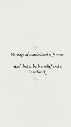 a quote written in black ink on white paper with the words, no stage of motherhood is forever and that is both relief and a bearfreak