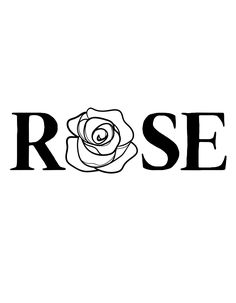 the word rose is written in black and white