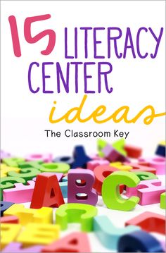 colorful letters and numbers with the words, 15 literacy center ideas for the classroom key