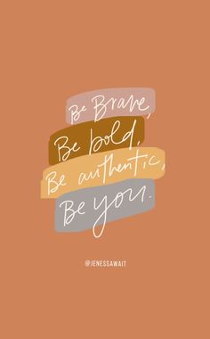 an orange background with the words be brave, be bold, be authentic, be you