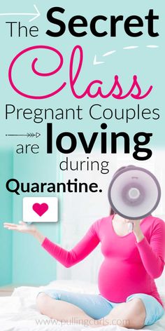 a pregnant woman sitting on her bed holding a megaphone and the text, the secret class pregnant couples are loving during quarantime