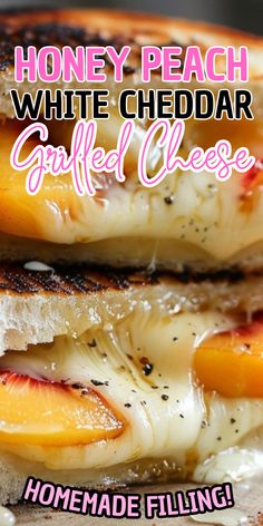 grilled cheese with honey peach white cheddar sauce on top and the words homemade filling above it