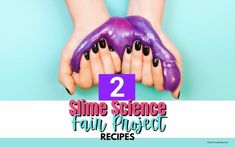 two hands with purple nail polish on them and the words slime science fun project