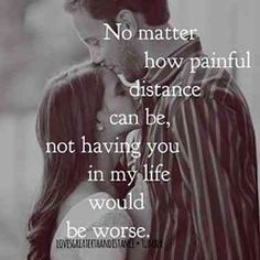 a man and woman kissing each other with the words no matter how painful distance can be, not having you in my life would be worse