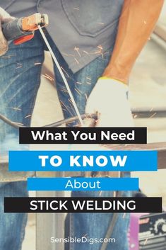 a man working on a piece of metal with the words what you need to know about stick welding