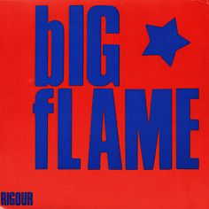 a red and blue poster with the words big flame written in bold blue letters on it