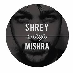 a black and white photo with the words shrey surya misra on it