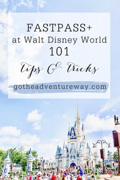 disney world with the words fastpass at walt world 101 tips and tricks on it