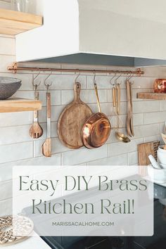 the words easy diy brass kitchen rail are in front of an image of pots and pans