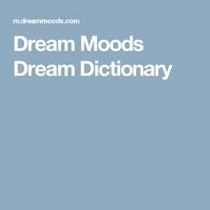 Dream Moods Dream Dictionary Dream Interpretation Dictionary, Constant Headaches, Dream Dictionary, Truth And Justice, Dream Symbols, Dream Meanings, Interesting Topics, Dream Interpretation, Interesting Information