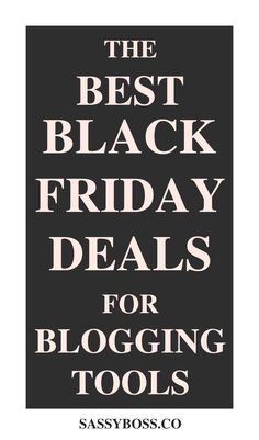 the best black friday deal for blogging tools on sassybosscoo com