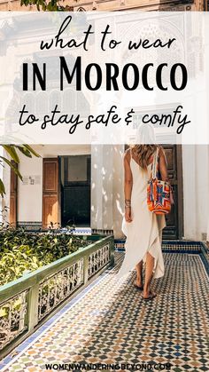 a woman walking down a tiled walkway with the words what to wear in morocco to stay safe and comfy