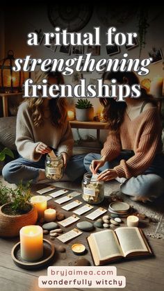 two women sitting on the floor surrounded by candles and books with text that reads, a ritual for strengthing friends