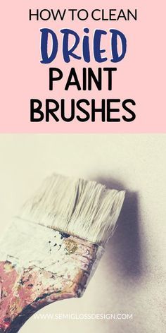 a paintbrush with the words how to clean dried paint brushes on it and an image of