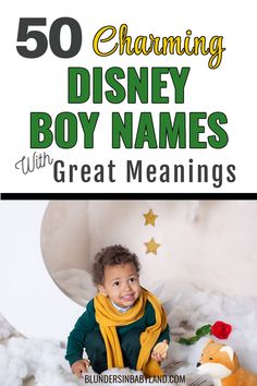 a young boy sitting in front of a stuffed animal with the title, 50 charming disney boy names with great meaningss