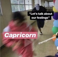 two people walking down a hallway with balloons on the floor and a caption that reads, let's talk about our feelings capricon