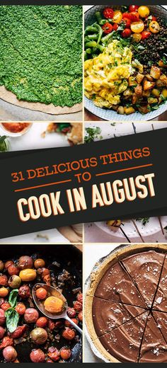 there are pictures of different foods and desserts in this collage with the words 31 delicious things to cook in august