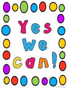 the words yes we can are surrounded by colorful circles