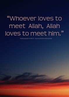 a sunset with the words whoever loves to meet, allaah loves to meet him