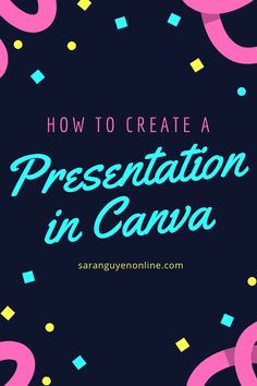 the words how to create a presentation in canva with pink and blue confetti